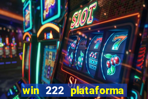 win 222 plataforma de jogos